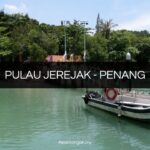 Pulau Jerejak: Tarikan, Aktiviti, Harga Tiket Feri
